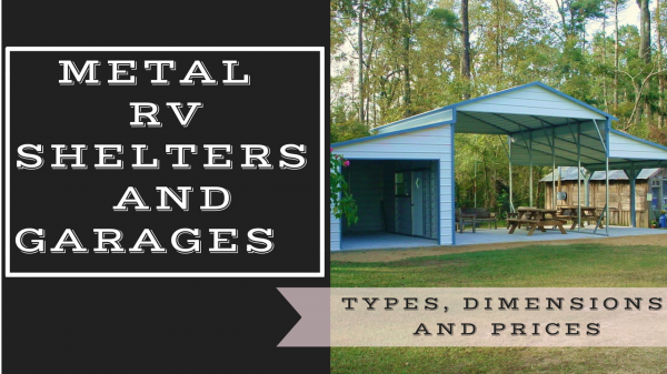 Metal RV Shelters And Garages: Types, Dimensions, And Prices