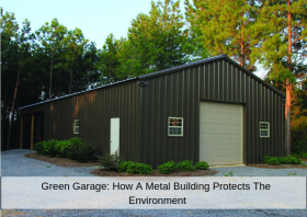 Green Garage: How A Metal Building Protects The Environment