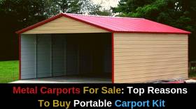 Metal Carports For Sale: Top Reasons To Buy Portable Carport Kit